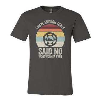 Vintage Retro I Have Enough Tools Said No Woodworker Ever Jersey T-Shirt | Mazezy