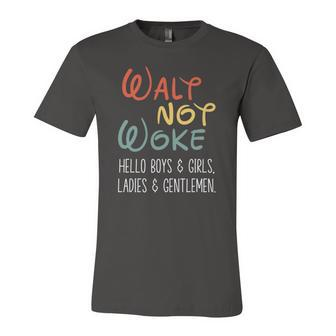Walt Not Woke Hello Boys & Girls Ladies & Gentlemen Jersey T-Shirt | Mazezy