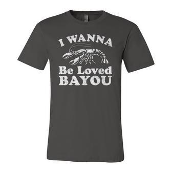 I Wanna Be Loved Bayou Crawfish Boil Mardi Gras Cajun Jersey T-Shirt | Mazezy