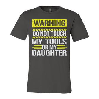 Warning Do Not Touch My Tools 196 Shirt Unisex Jersey Short Sleeve Crewneck Tshirt | Favorety DE