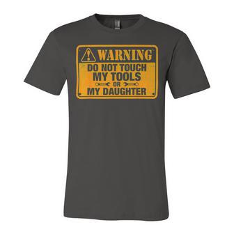 Warning Do Not Touch My Tools 198 Shirt Unisex Jersey Short Sleeve Crewneck Tshirt | Favorety UK