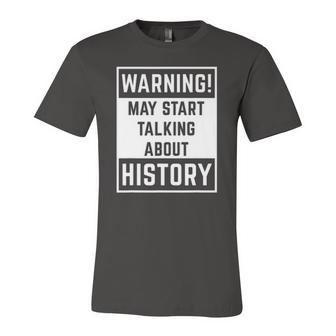 Warning May Start Talking About History Jersey T-Shirt | Mazezy