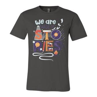 We Are Made Of Stories 251 Trending Shirt Unisex Jersey Short Sleeve Crewneck Tshirt | Favorety AU