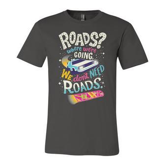 We Dont Need Roads 288 Trending Shirt Unisex Jersey Short Sleeve Crewneck Tshirt | Favorety AU