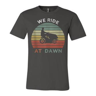 We Ride At Dawn Lawnmower Lawn Mowing Funny Dad Mens Unisex Jersey Short Sleeve Crewneck Tshirt - Seseable