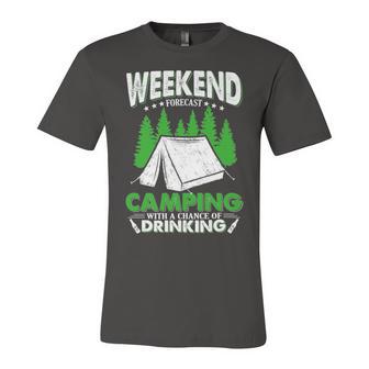 Weekend Forecast Camping With A Chance Of Drinking Funny Unisex Jersey Short Sleeve Crewneck Tshirt | Favorety CA