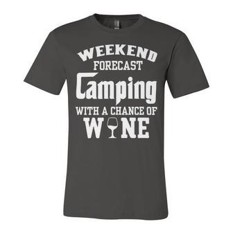 Weekend Forecast Camping With Wine 12 Shirt Unisex Jersey Short Sleeve Crewneck Tshirt | Favorety AU