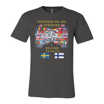 Welcome Sweden And Finland In Nato Together We Are Stronger Jersey T-Shirt | Mazezy