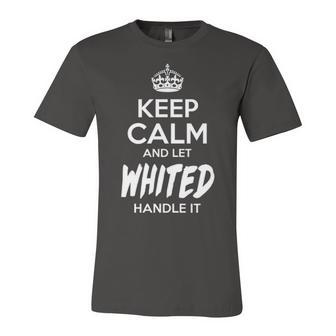 Whited Name Gift Keep Calm And Let Whited Handle It Unisex Jersey Short Sleeve Crewneck Tshirt - Seseable