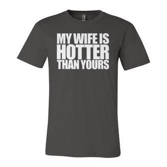 My Wife Is Hotter Than Yours You Girlfriend Love Jersey T-Shirt | Mazezy