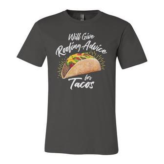 Will Give Roofing Advice For Tacos Roofer Construction Pun Jersey T-Shirt | Mazezy