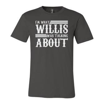 Im What Willis Was Talking About 80S Jersey T-Shirt | Mazezy