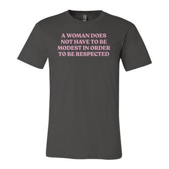 A Woman Does Not Have To Be Modest In Order To Be Respected Jersey T-Shirt | Mazezy