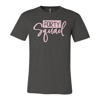 Womens Forty Squad Forty Af Dad Mom 40Th Birthday Matching Outfits Unisex Jersey Short Sleeve Crewneck Tshirt - Seseable