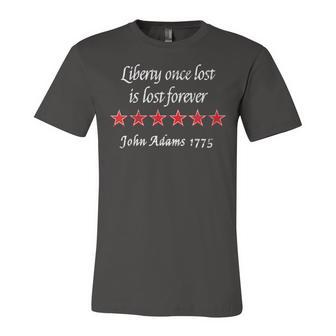 Womens John Adams Liberty Once Lost Is Lost Forever Quote 1775 Unisex Jersey Short Sleeve Crewneck Tshirt - Seseable