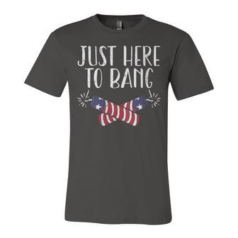 Womens Just Here To Bang Funny Naughty Adult 4Th Of July Men Women Unisex Jersey Short Sleeve Crewneck Tshirt - Seseable