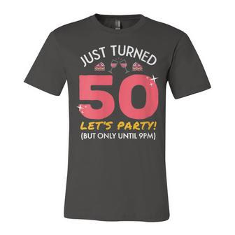 Womens Just Turned 50 Party Until 9Pm Funny 50Th Birthday Gag Gift Unisex Jersey Short Sleeve Crewneck Tshirt - Seseable