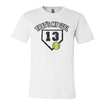 13 Thats My Girl Softball Mom Dad Of Number 13 Softball Jersey T-Shirt | Mazezy