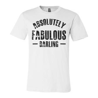 Absolutely Fabulous Darling Unisex Jersey Short Sleeve Crewneck Tshirt | Favorety