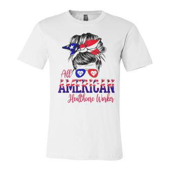 All American Nurse 4Th Of July Healthcare Worker Healthcare Unisex Jersey Short Sleeve Crewneck Tshirt - Seseable