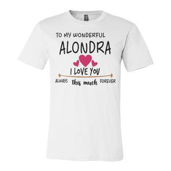 Alondra Name Gift To My Wonderful Alondra Unisex Jersey Short Sleeve Crewneck Tshirt - Seseable