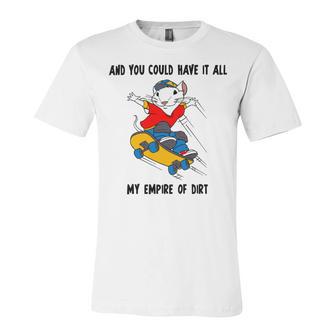 And You Could Have It All My Empire Of Dirt Unisex Jersey Short Sleeve Crewneck Tshirt | Favorety AU