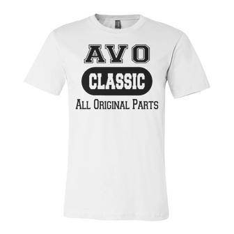 Avo Grandpa Gift Classic All Original Parts Avo Unisex Jersey Short Sleeve Crewneck Tshirt - Seseable