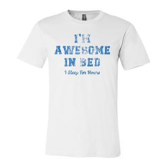 Im Awesome In Bed I Can Sleep For Hours Jersey T-Shirt | Mazezy