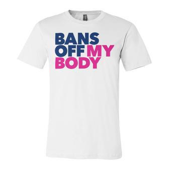 Bans Off My Body Pro Choice Unisex Jersey Short Sleeve Crewneck Tshirt | Favorety CA