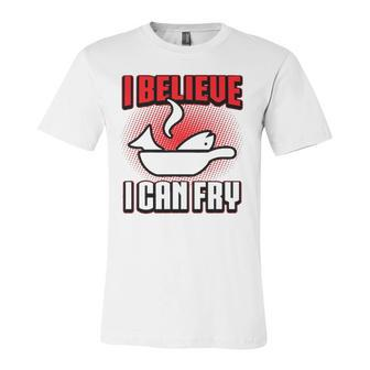 I Believe I Can Fry Cooking Chef Jersey T-Shirt | Mazezy UK