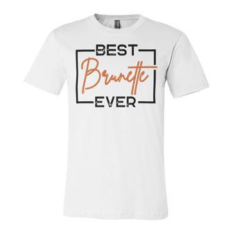 Best Brunette Ever Brunette Brownie Unisex Jersey Short Sleeve Crewneck Tshirt | Favorety DE