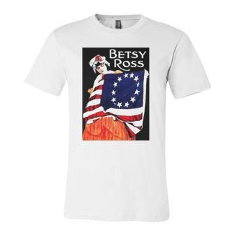 Betsy Ross American Flag 1776 Art 4Th Of July Jersey T-Shirt | Mazezy