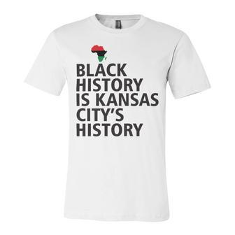 Black History Is Kansas Citys History Unisex Jersey Short Sleeve Crewneck Tshirt | Favorety DE