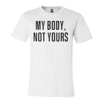 My Body Not Yours Gym Tops I Love My Body Not Yours Jersey T-Shirt | Mazezy