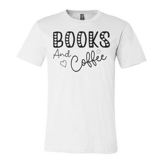 Books And Coffee Books Lover Tee Coffee Lover Gift For Books Lover Gift For Coffee Lover Gift For Women Unisex Jersey Short Sleeve Crewneck Tshirt | Favorety CA