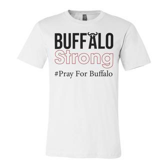 Buffalo Strong Pray For Buffalo Unisex Jersey Short Sleeve Crewneck Tshirt | Favorety UK