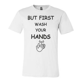 But First Wash Your Hands Funny Baby Gift Funny Pregnancy Gift Funny Baby Shower Gift Unisex Jersey Short Sleeve Crewneck Tshirt | Favorety DE