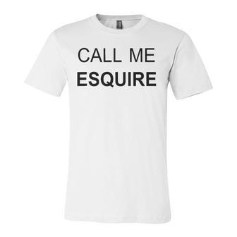 Call Me Esquire Lawyer S Jersey T-Shirt | Mazezy