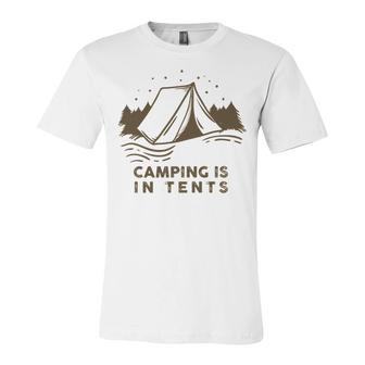 Camping Is In Tents Unisex Jersey Short Sleeve Crewneck Tshirt | Favorety