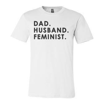 Dad Husband Feminist For Fathers Day Jersey T-Shirt | Mazezy