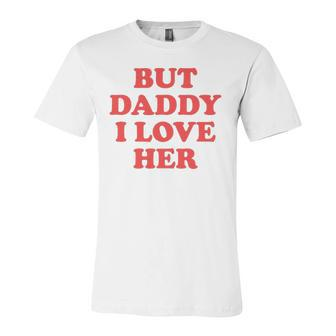 But Daddy I Love Her Jersey T-Shirt | Mazezy