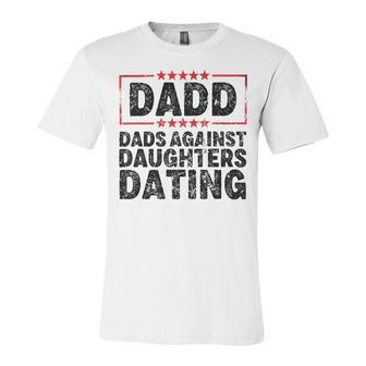 Dads Against Daughters Dating Unisex Jersey Short Sleeve Crewneck Tshirt | Favorety