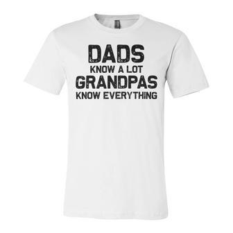 Dads Know A Lot Grandpas Know Everything Unisex Jersey Short Sleeve Crewneck Tshirt | Favorety UK