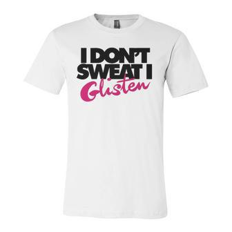 I Dont Sweat I Glisten For Fitness Or The Gym Jersey T-Shirt | Mazezy