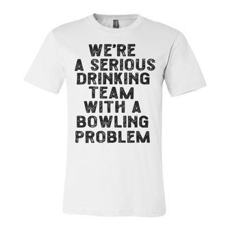 Drinking Team With A Bowling Problem Unisex Jersey Short Sleeve Crewneck Tshirt | Favorety UK