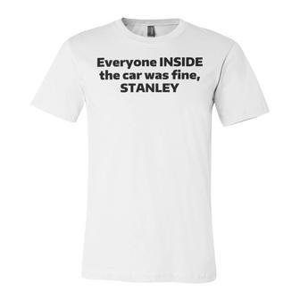 Everyone Inside The Car Was Fine Stanley Unisex Jersey Short Sleeve Crewneck Tshirt | Favorety AU