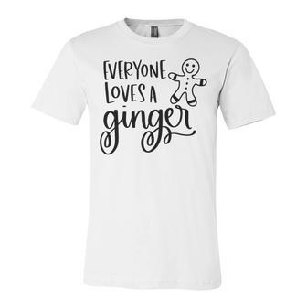 Everyone Loves A Ginger Unisex Jersey Short Sleeve Crewneck Tshirt | Favorety