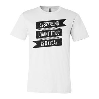 Everything I Want To Do Is Illegal Glitsh Sticker Design Funny Everything I Want To Do Is Illegal Stickers Unisex Jersey Short Sleeve Crewneck Tshirt | Favorety AU