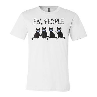 Ew People Meowy Cat Lovers 209 Shirt Unisex Jersey Short Sleeve Crewneck Tshirt | Favorety CA