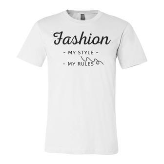 Fashion My Style My Rules Gift For Girls Teenage Bestfriend Baby Girl Unisex Jersey Short Sleeve Crewneck Tshirt | Favorety CA